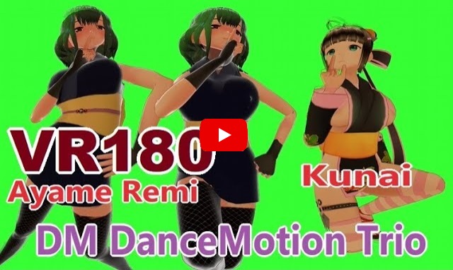 Video , [VR180] Ayame Remi , Kunai , DM Dance Motion Trio [Unity]