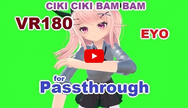 Video , [VR180] EYO - CIKI CIKI BAM BAM(2) [Unity]