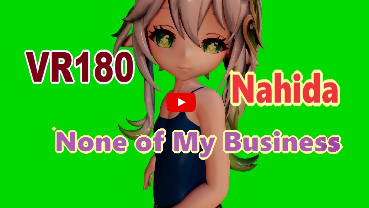 Video , [VR180] Nahida - None of My Business [DanceXR]
